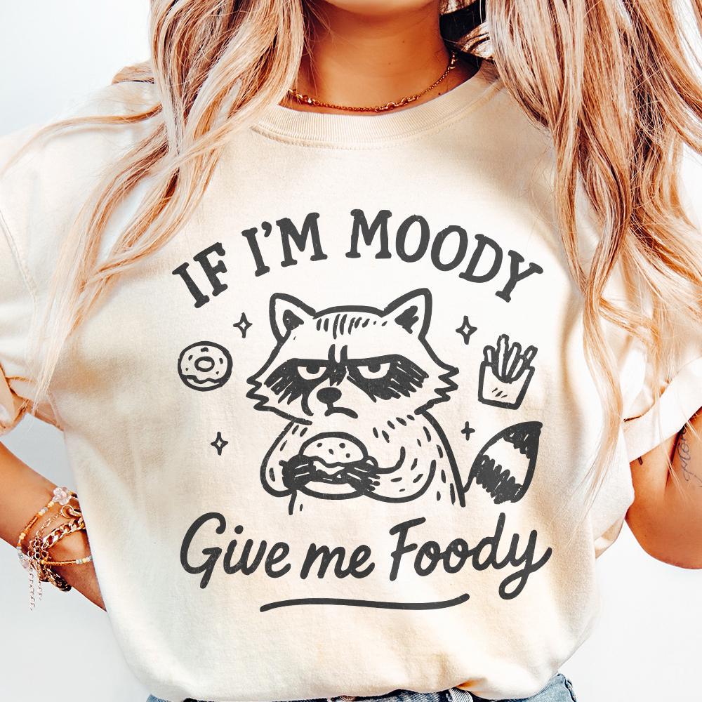 If I'm Moody Give Me Foody PNG, Funny Raccoon PNG - 300 DPI Design for