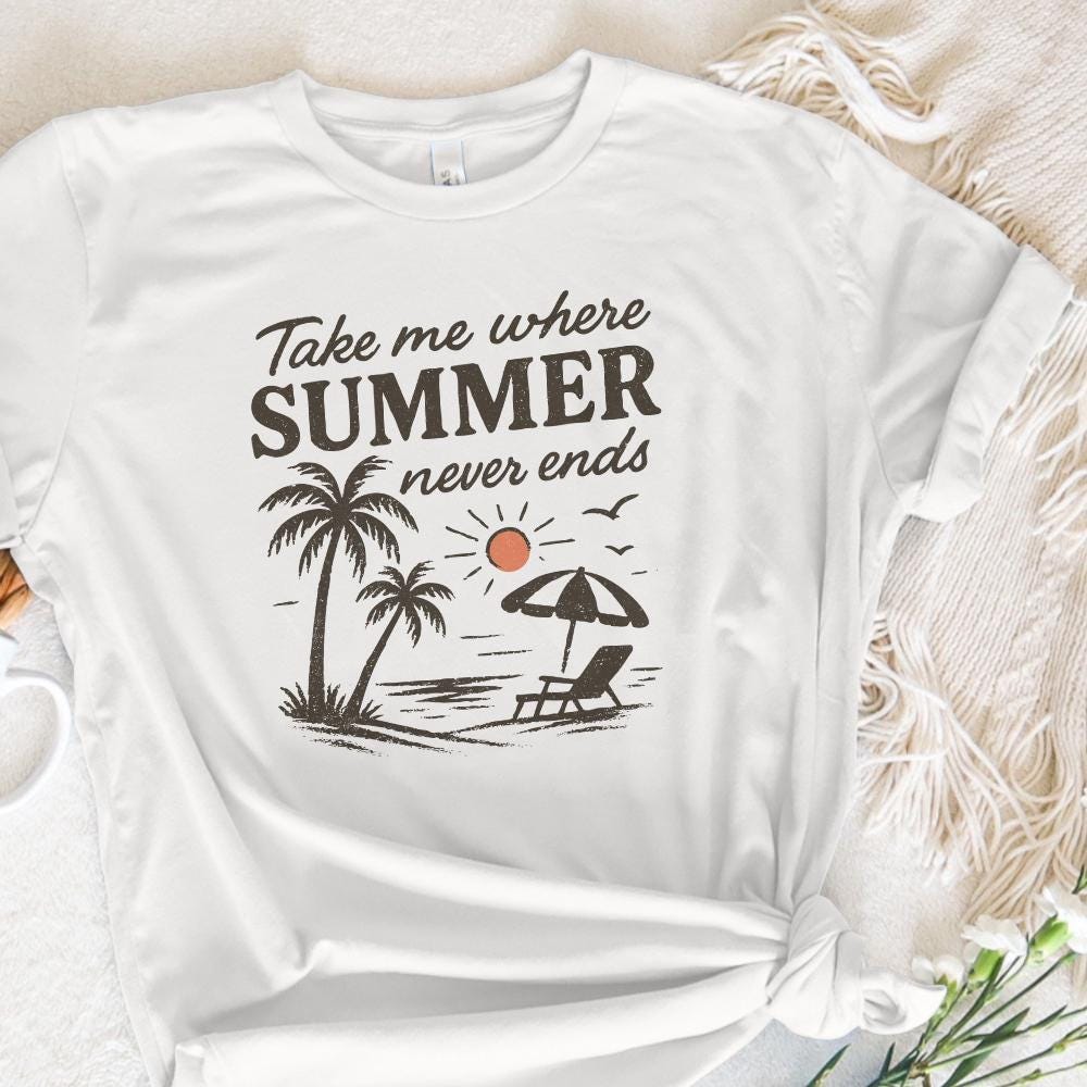 Take Me Where Summer Never Ends PNG, Summer PNG Designs - 300 DPI Design