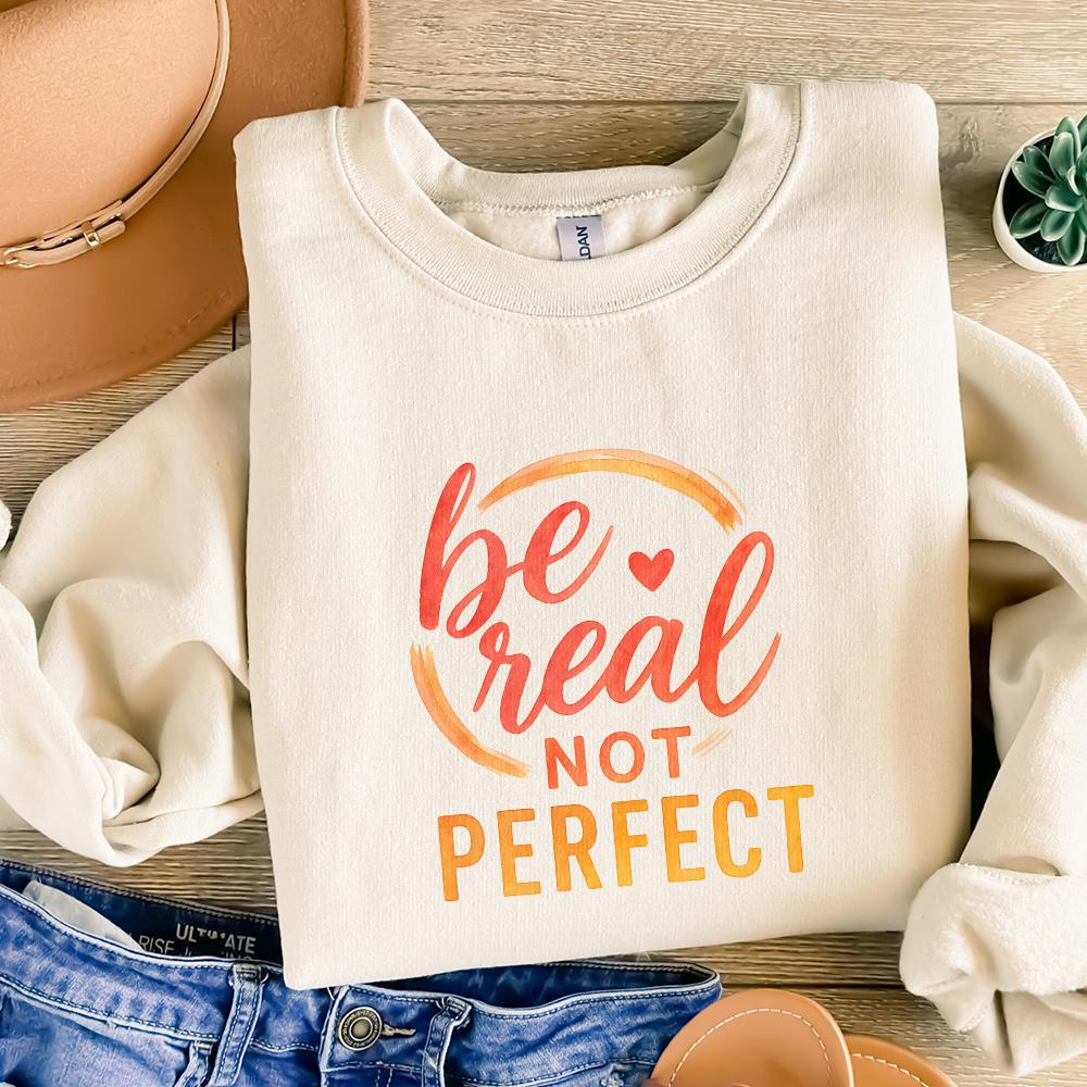 Be Real Not Perfect PNG, Mental Health Inspirational Shirt - 300 DPI