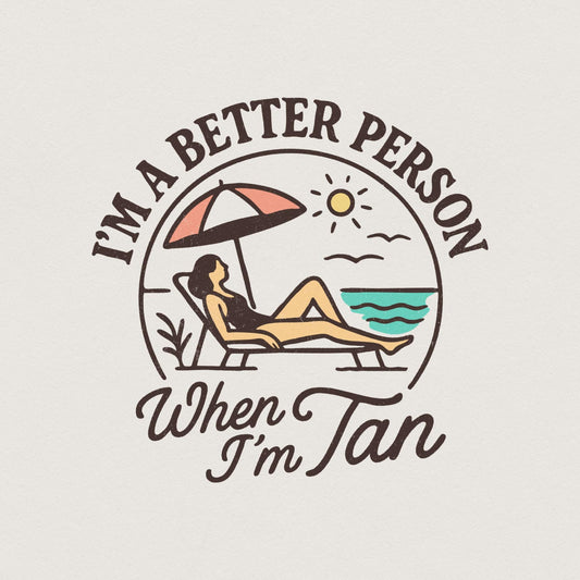 I'm A Better Person When I'm Tan PNG, Summer Beach Digital Download - 300