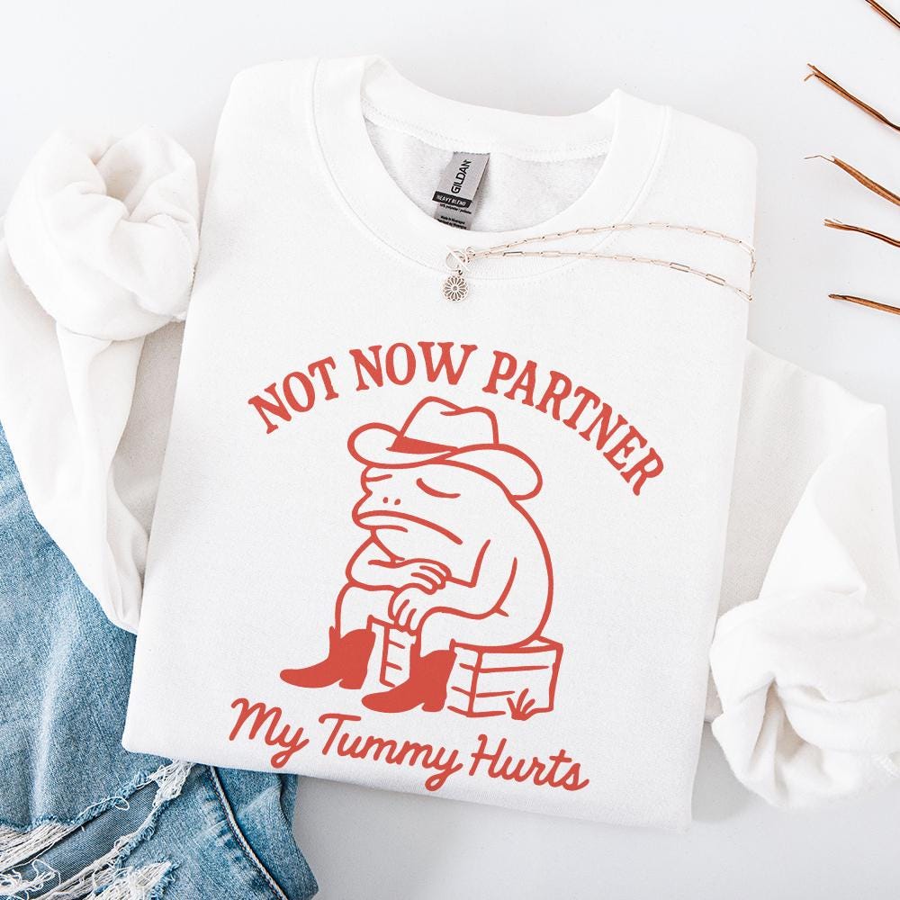 Not Now Partner PNG, My Tummy Hurts - 300 DPI Design for T-Shirt