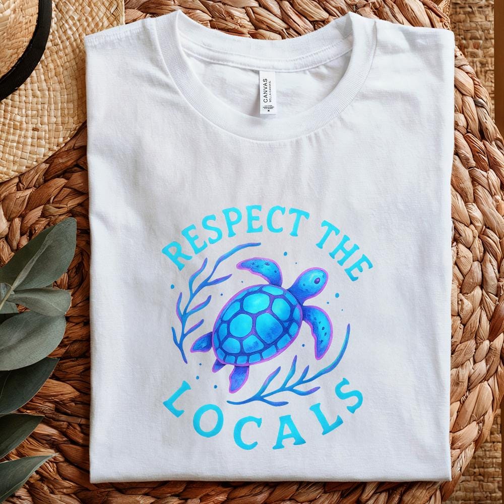 Respect the Locals Png, Sea Turtle Shirt Png - 300 DPI Design for T-Shirt