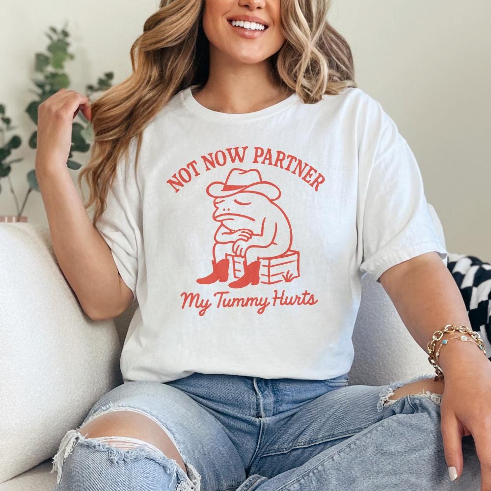 Not Now Partner PNG, My Tummy Hurts - 300 DPI Design for T-Shirt
