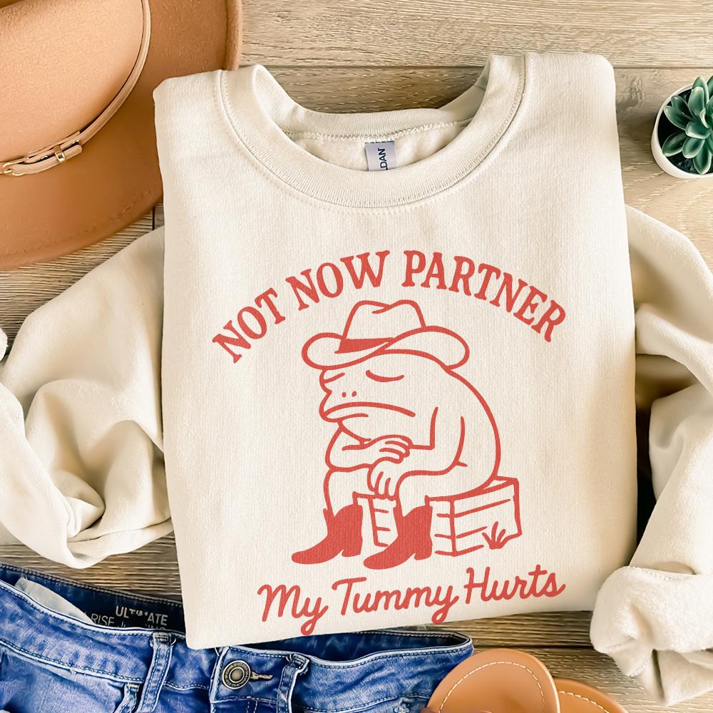 Not Now Partner PNG, My Tummy Hurts - 300 DPI Design for T-Shirt