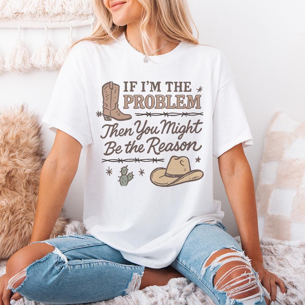 If I'm The Problem PNG, Country Music Download - 300 DPI Design for T-Shirt