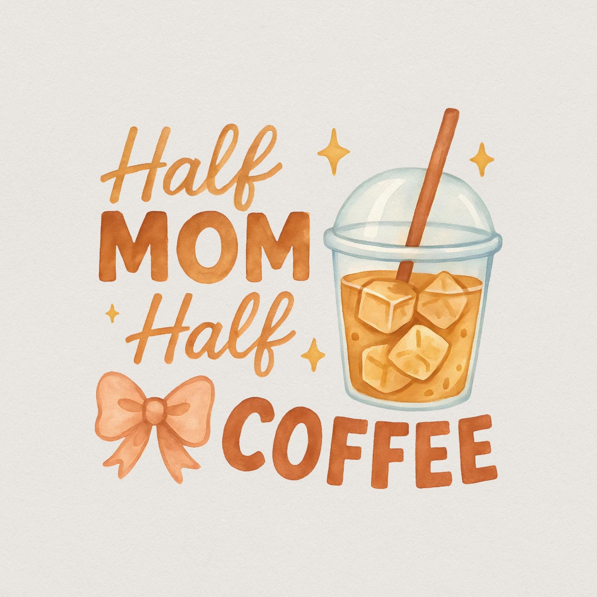 Half Mom Half Coffee PNG, Funny Iced Coffee Mom Shirt - 300 DPI Design