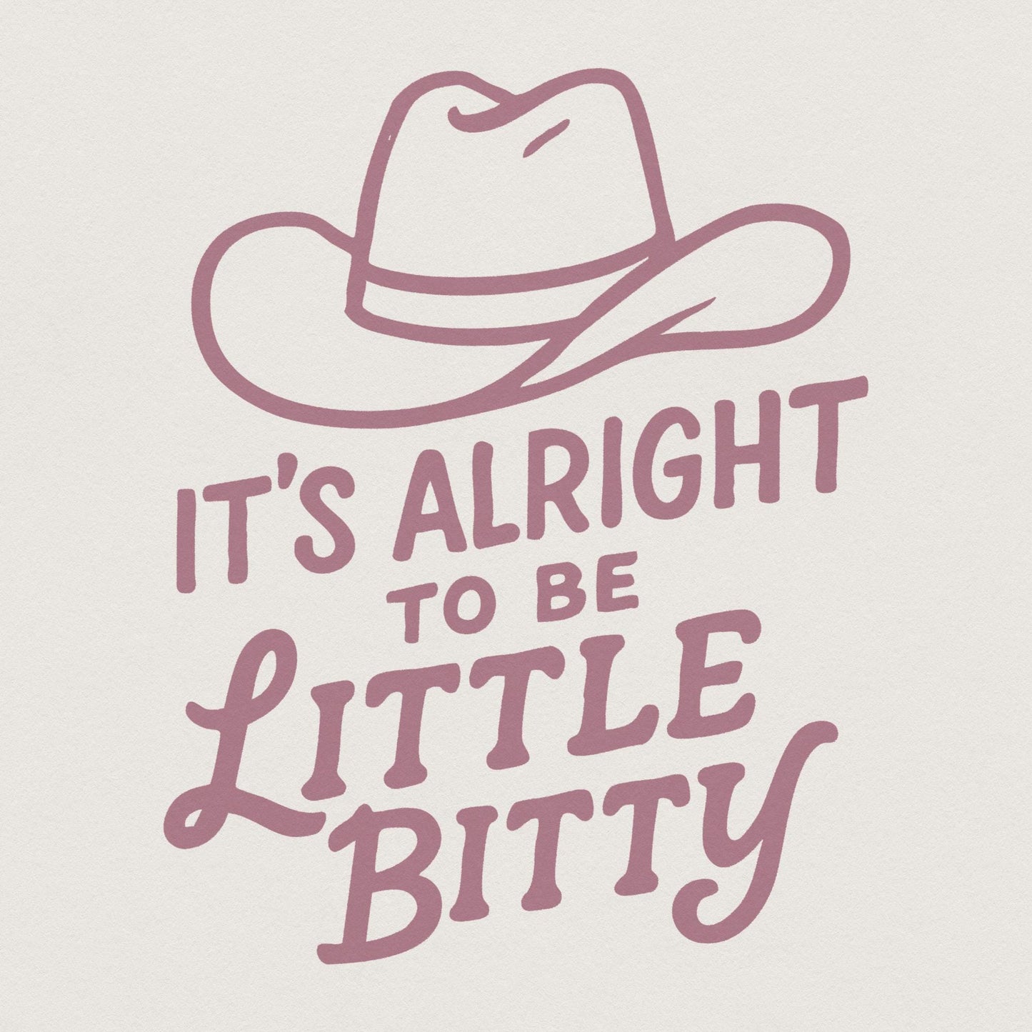 Its Alright to be Little Bitty png, Country Baby png - 300 DPI Design for
