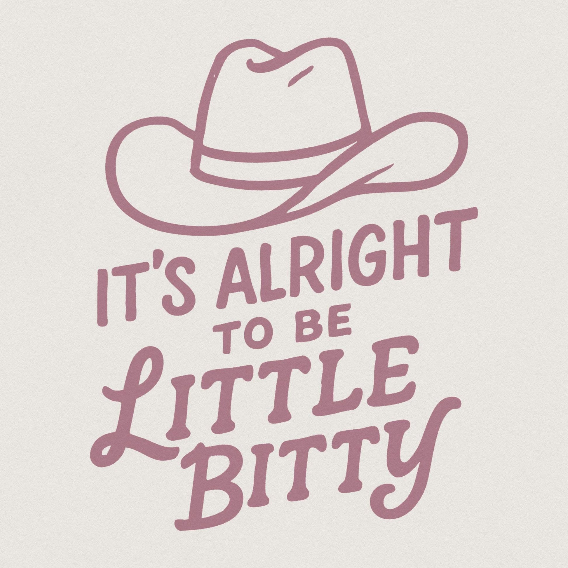 Its Alright to be Little Bitty png, Country Baby png - 300 DPI Design for
