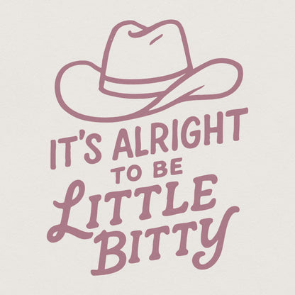 Its Alright to be Little Bitty png, Country Baby png - 300 DPI Design for