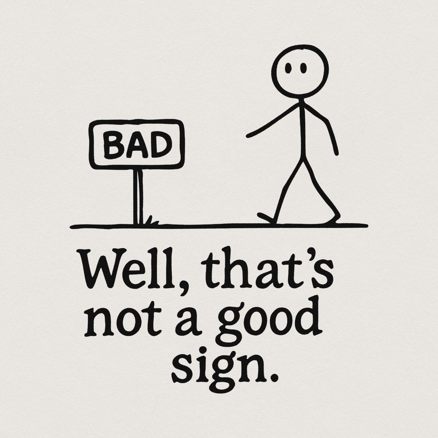 Funny Stickman png, Not A Good Sign PNG - 300 DPI Design for T-Shirt