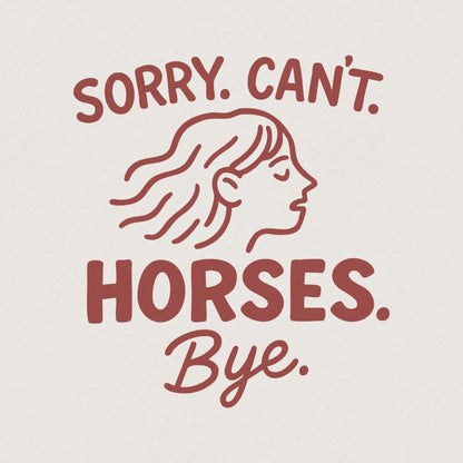 Sorry Can't Horses Bye PNG, Horse Sweatshirt Design - 300 DPI Design for