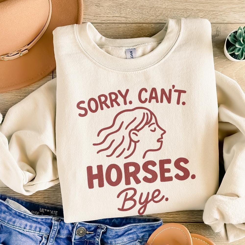 Sorry Can't Horses Bye PNG, Horse Sweatshirt Design - 300 DPI Design for