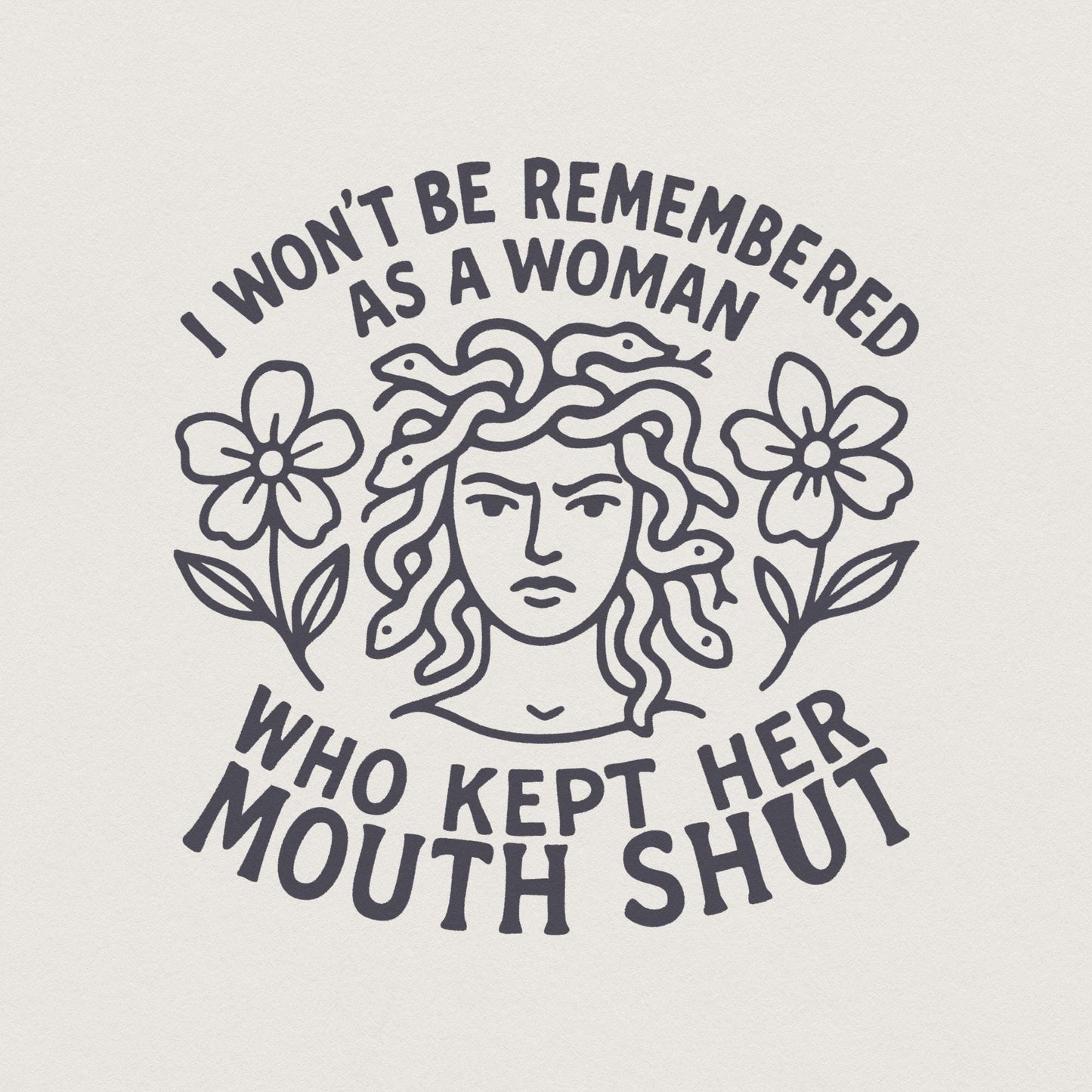 I Won't Be Remembered PNG, Feminist Quote - 300 DPI Design for T-Shirt