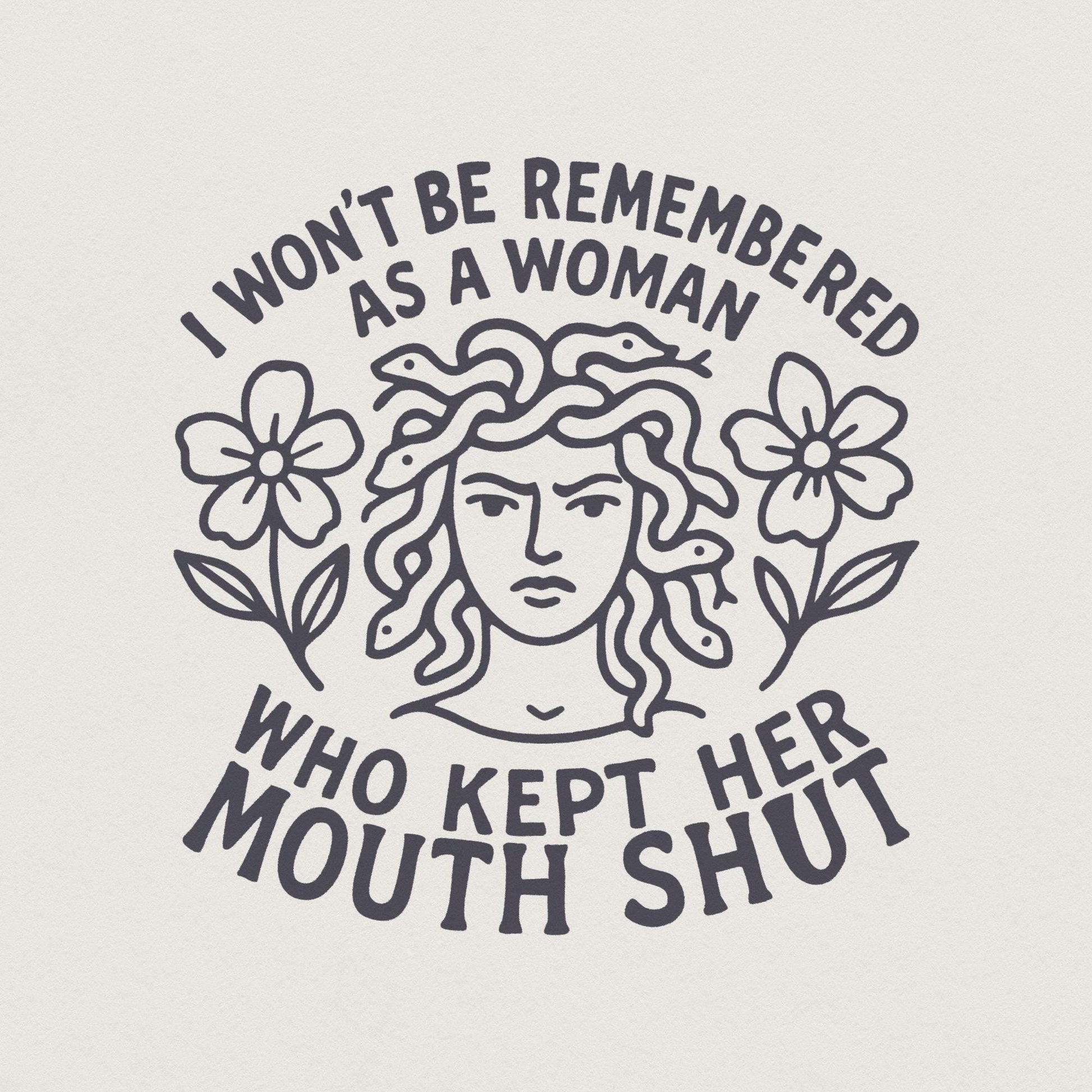 I Won't Be Remembered PNG, Feminist Quote - 300 DPI Design for T-Shirt