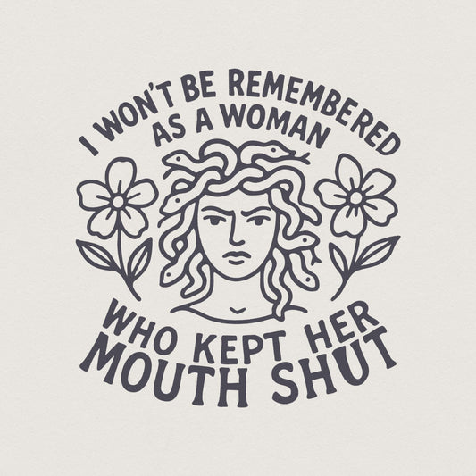 I Won't Be Remembered PNG, Feminist Quote - 300 DPI Design for T-Shirt