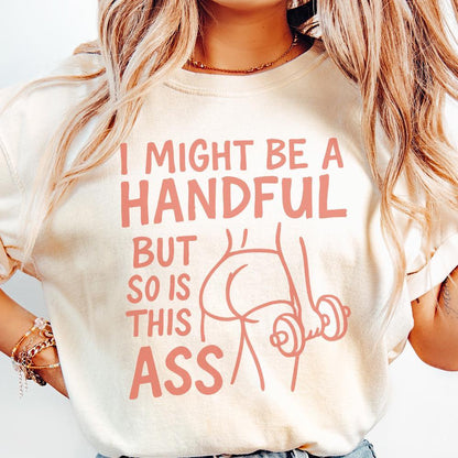 I Might Be A Handful But So Is This Ass PNG, Workout Gym Digital Download