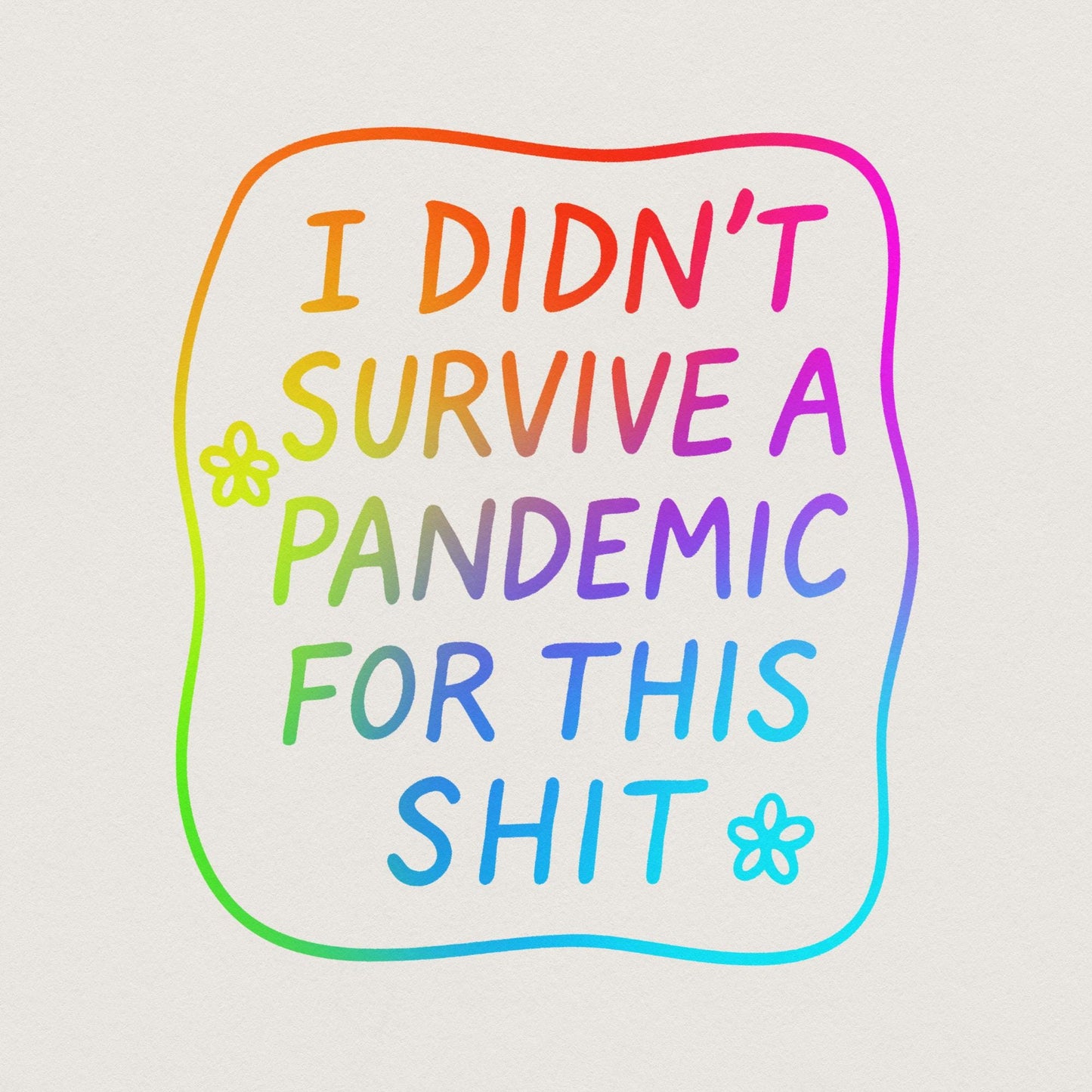 I Didn't Survive the Pandemic for This Shit PNG, Social Justice Designs -