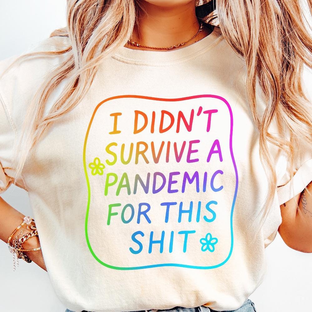 I Didn't Survive the Pandemic for This Shit PNG, Social Justice Designs -