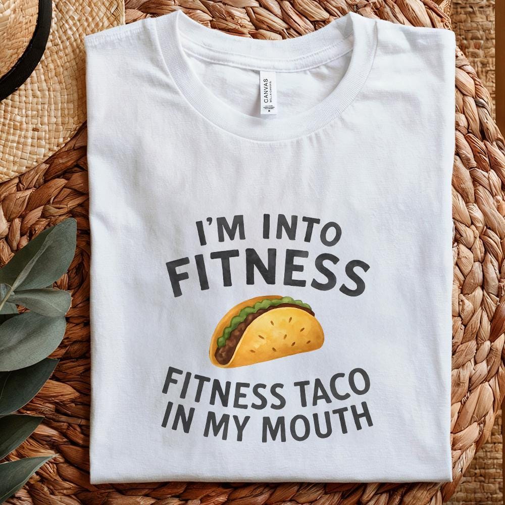 I'm Into Fitness Fitness Taco In My Mouth Png, Funny Png - 300 DPI Design