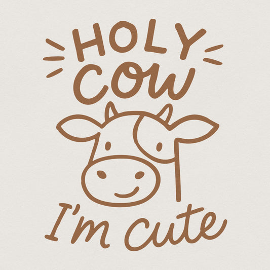 Holy Cow I'm Cute png, Cute Baby Cow png - 300 DPI Design for T-Shirt