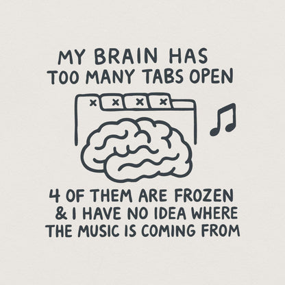 My Brain Has Too Many Tabs Open Sticker, Funny Mom Decal - 300 DPI Design