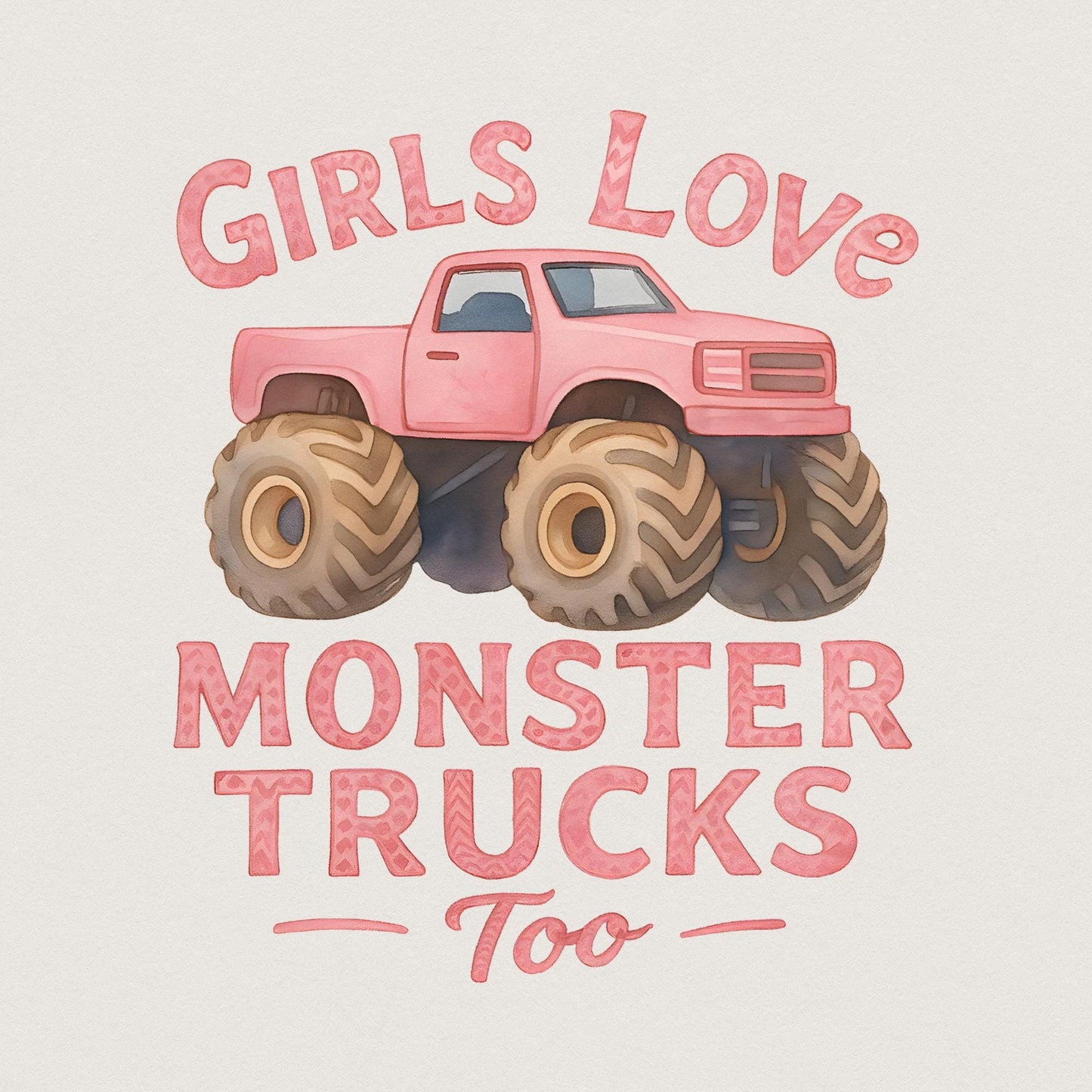 Girls Love Monster Trucks Too PNG, Girls Pink Truck - 300 DPI Design for
