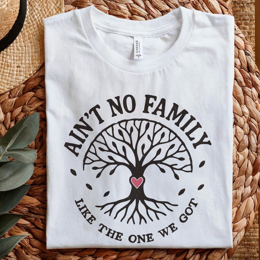 Ain't No Family Like The One We Got PNG, Family Tree Design - 300 DPI