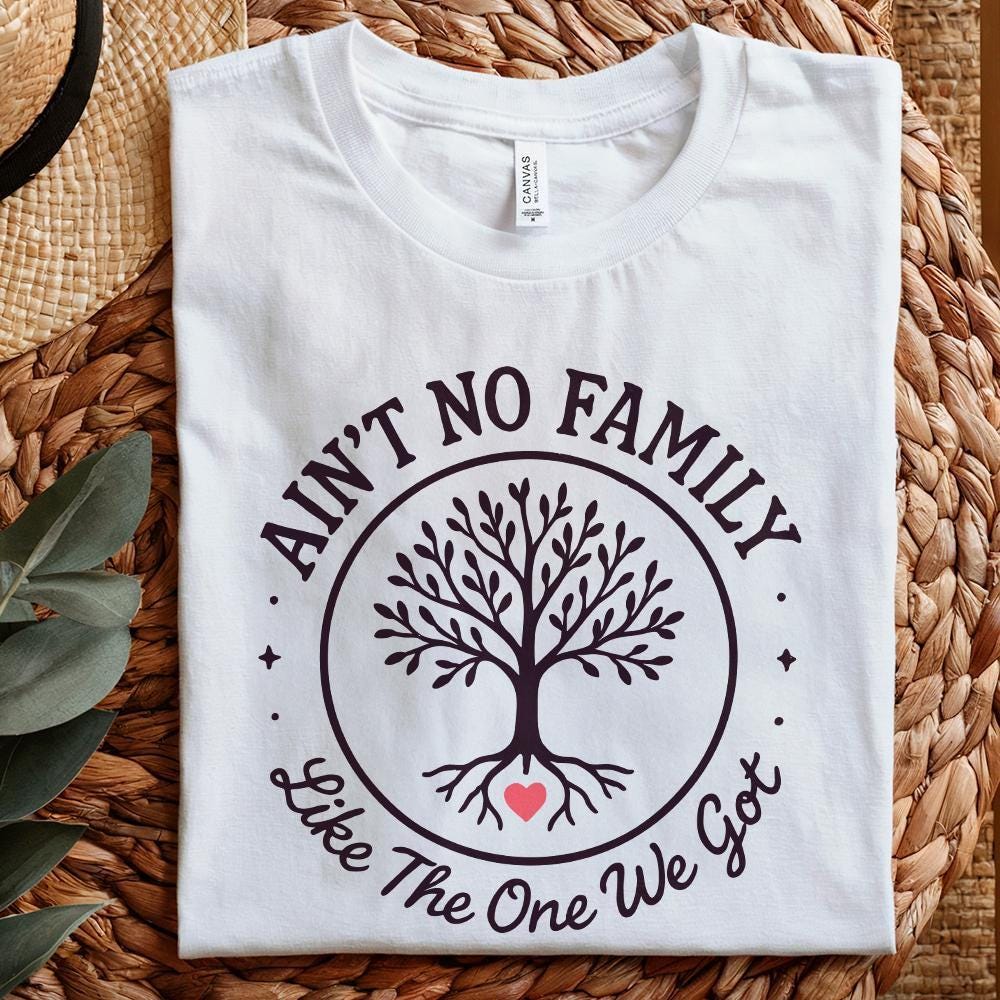Ain't No Family Like the One We Got PNG, Family Gift - 300 DPI Design for