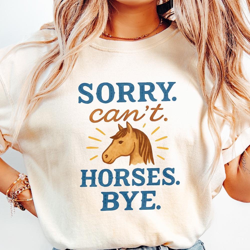 Funny Horse Sweatshirt PNG, Sorry Can't Horses Bye - 300 DPI Design for