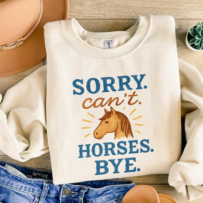 Funny Horse Sweatshirt PNG, Sorry Can't Horses Bye - 300 DPI Design for