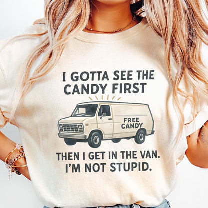 Funny Free Candy Van PNG, I Gotta See The Candy First - 300 DPI Design