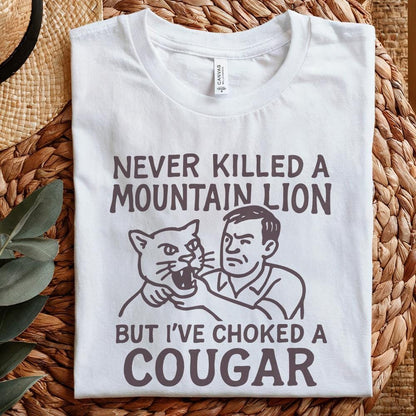 Never Killed a Mountain Lion, Choked a Cougar PNG - 300 DPI Design for