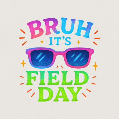 Bruh It's Field Day PNG, Funny Summer Activities - 300 DPI Design for