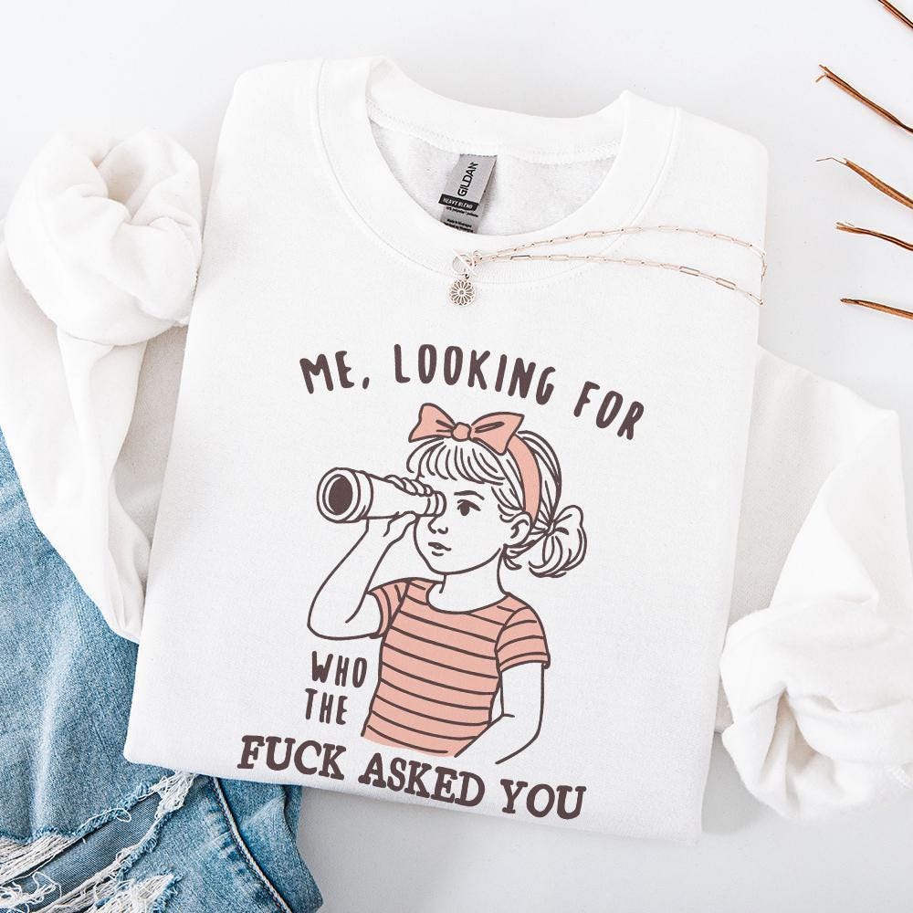 Me Looking For Who The Fuck Asked You PNG, Sarcastic Clipart - 300 DPI
