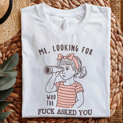 Me Looking For Who The Fuck Asked You PNG, Sarcastic Clipart - 300 DPI