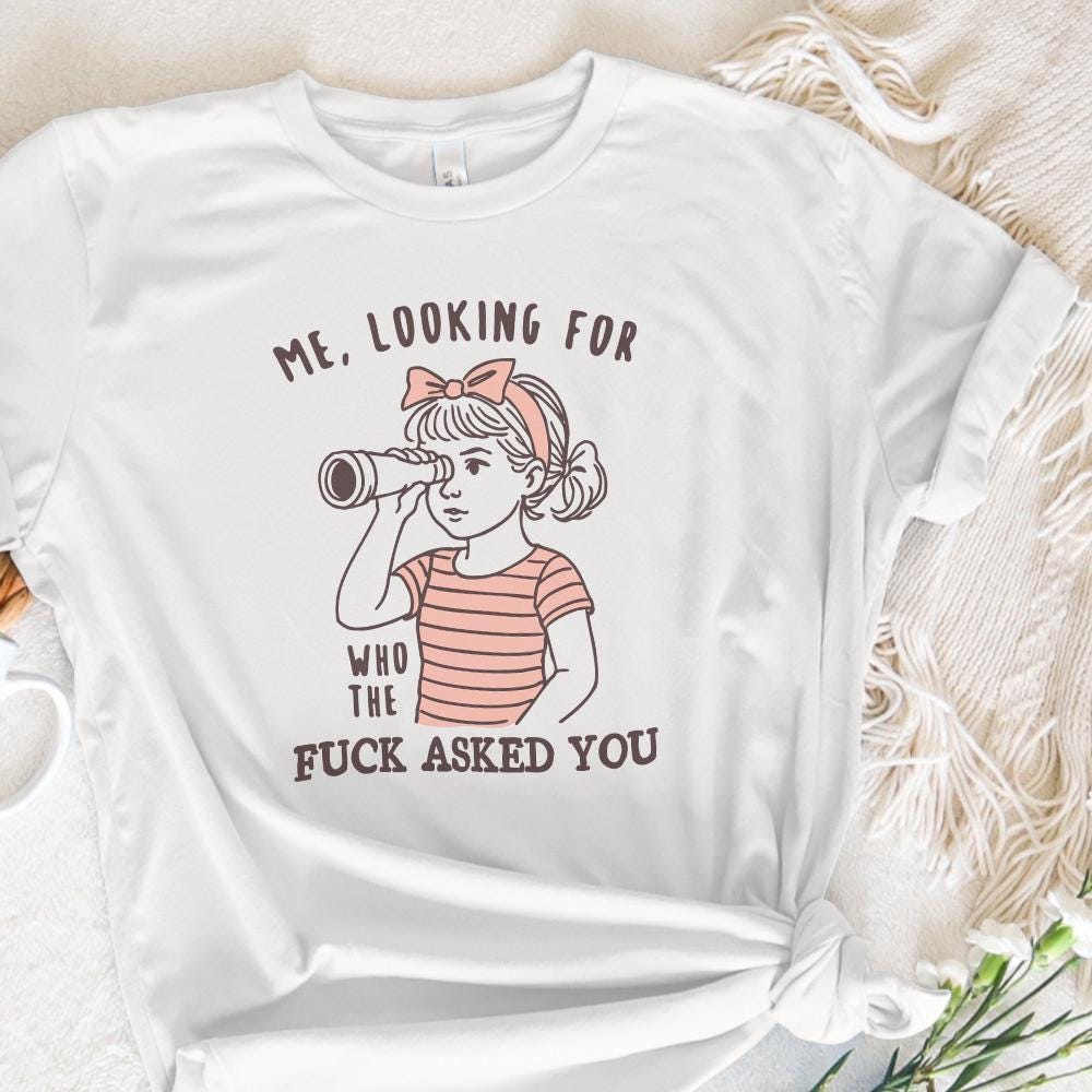 Me Looking For Who The Fuck Asked You PNG, Sarcastic Clipart - 300 DPI