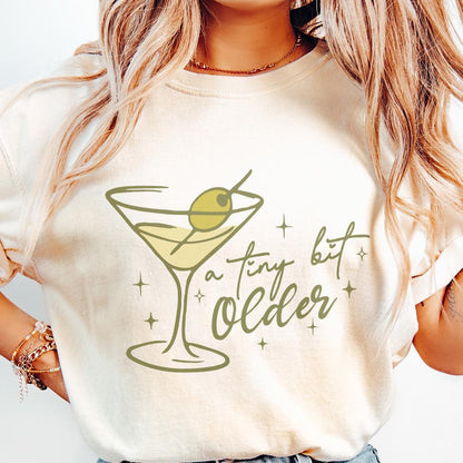 A Tini Bit Older PNG Design, Martini Birthday png - 300 DPI Design for
