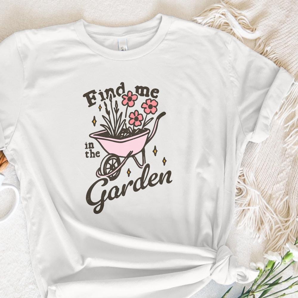 Find me in the garden png, Gardening png - 300 DPI Design for T-Shirt