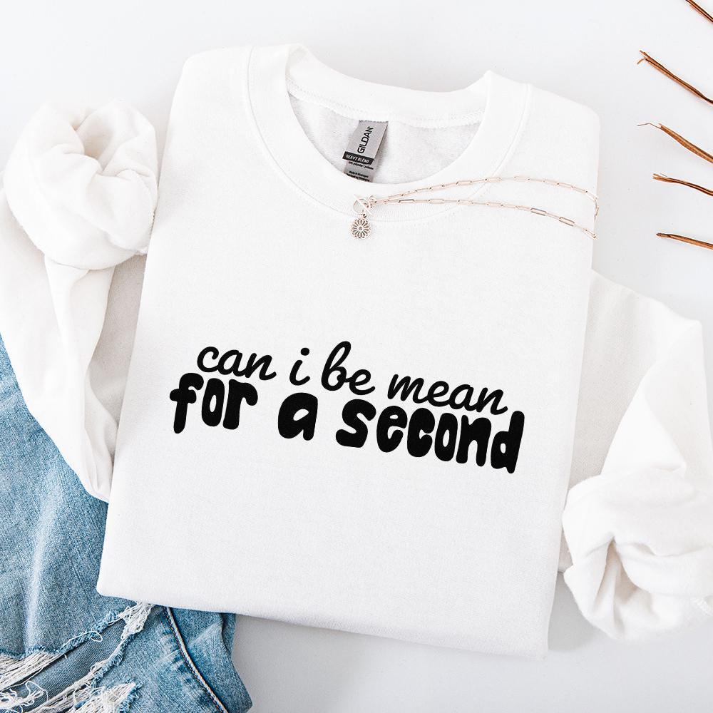 Can I Be Mean For a Second PNG, Funny Sarcastic Digital Design - 300 DPI