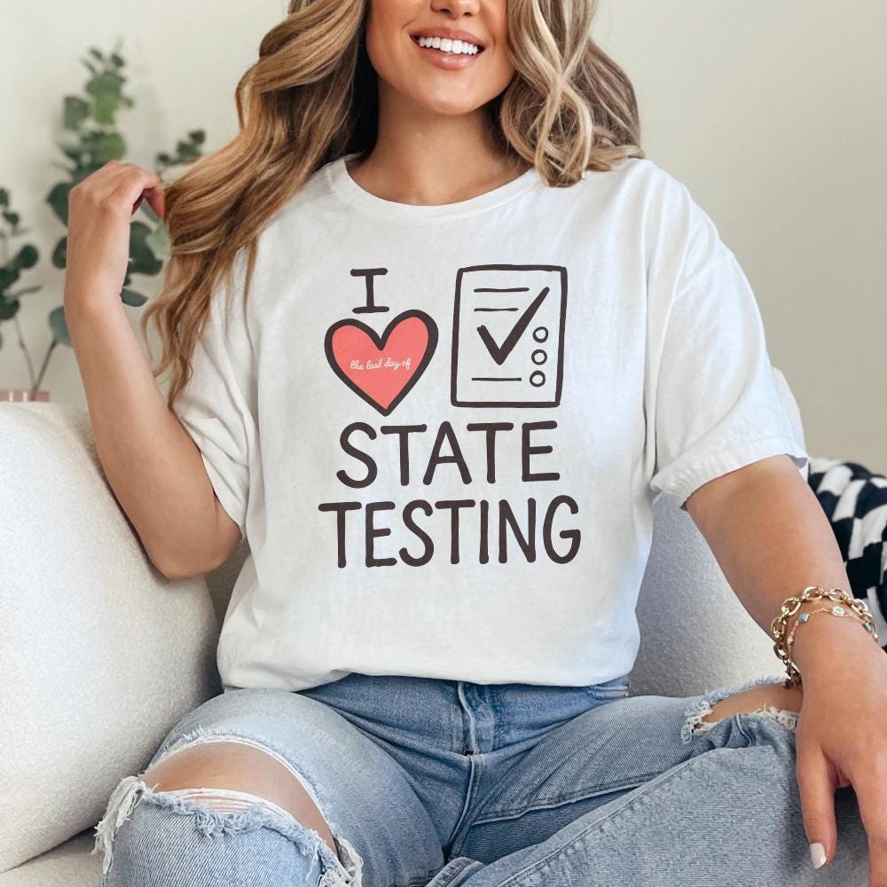 I Love State Testing Shirt, Funny Teacher Gift - 300 DPI Design for T-Shirt