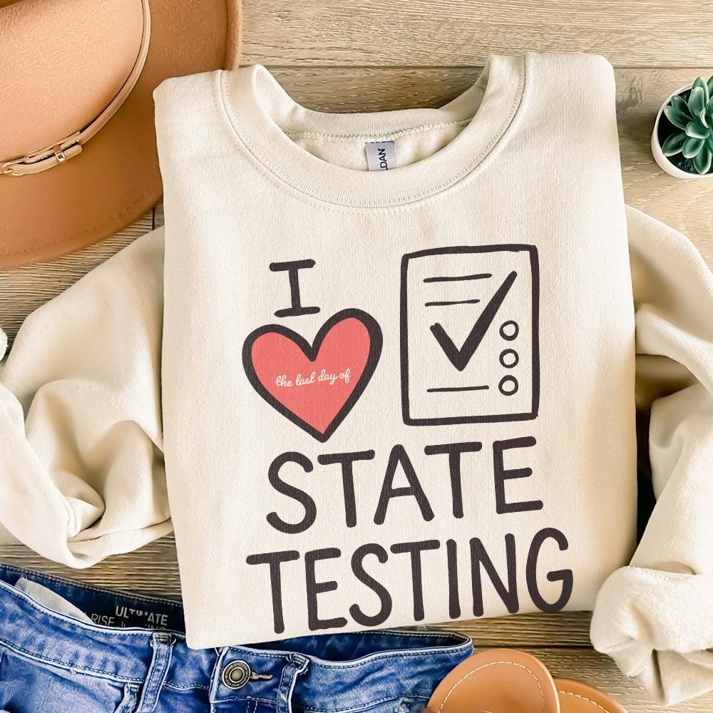 I Love State Testing Shirt, Funny Teacher Gift - 300 DPI Design for T-Shirt