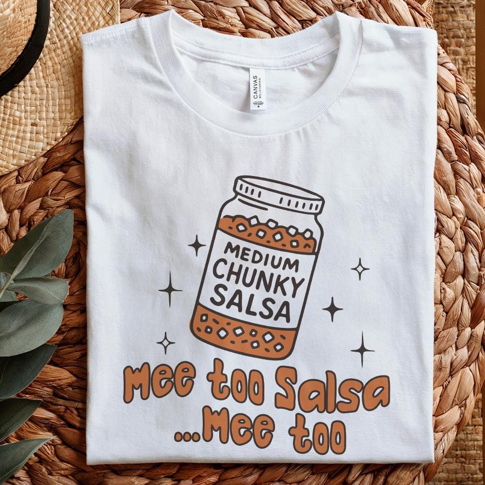 Funny Salsa Tee PNG, Chunky Salsa Me Too - 300 DPI Design for T-Shirt