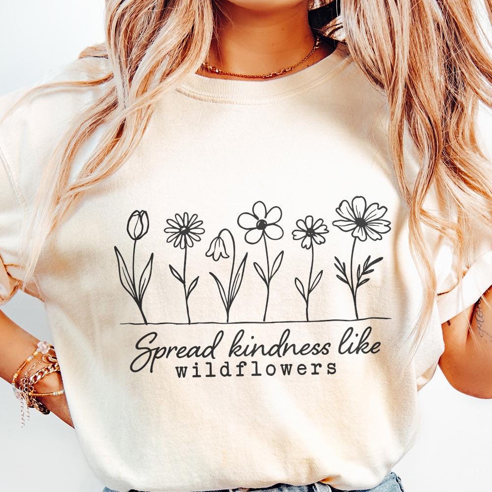 Spread Kindness Like Wildflowers PNG, Wildflower Mom Shirt png - 300 DPI