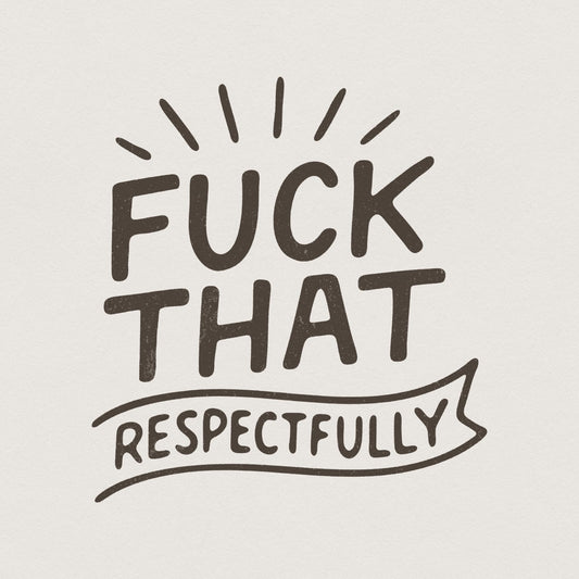 Fuck That Respectfully PNG, Sarcastic Tshirt Design - 300 DPI Design for
