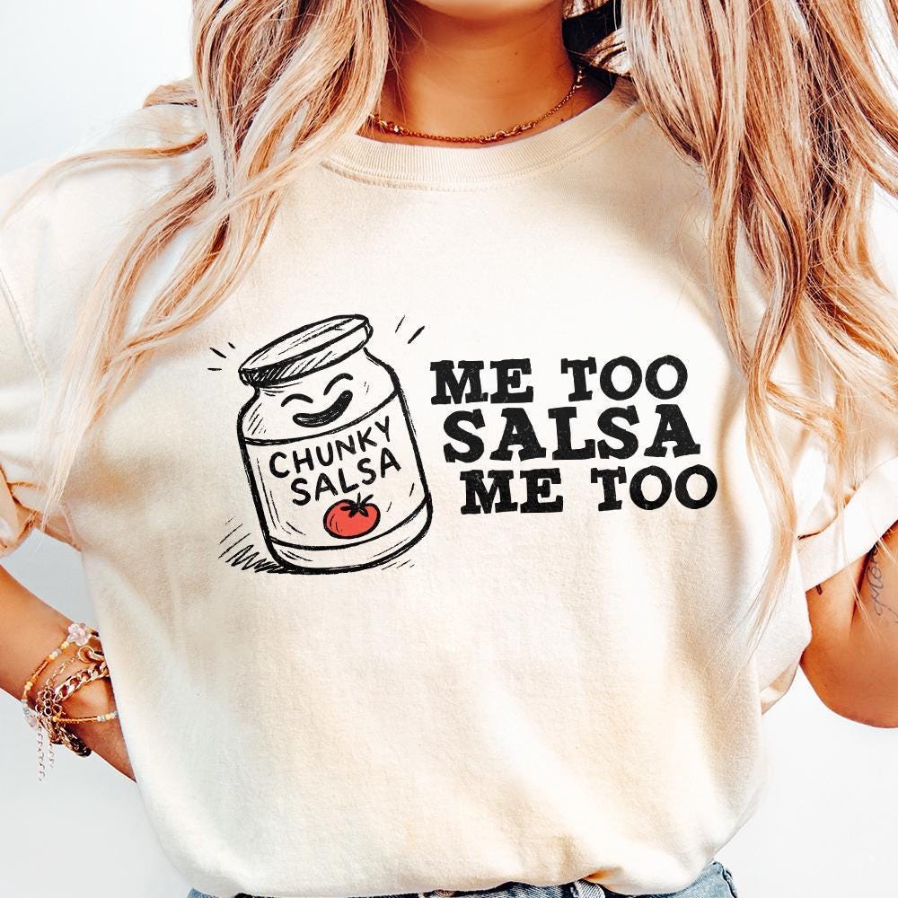 Funny Salsa PNG, Chunky Salsa Me Too - 300 DPI Design for T-Shirt