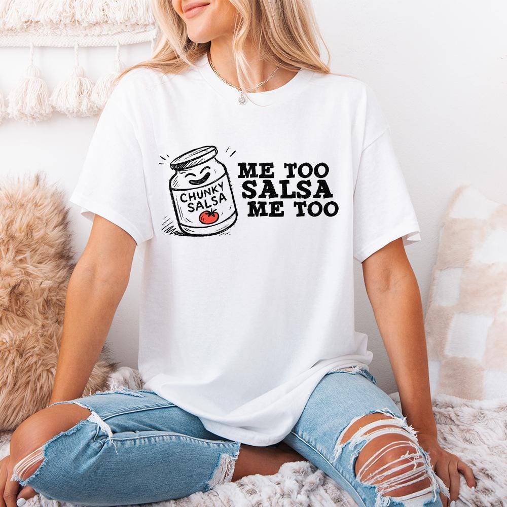 Funny Salsa PNG, Chunky Salsa Me Too - 300 DPI Design for T-Shirt