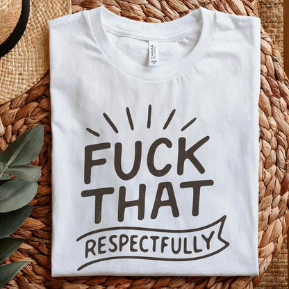 Fuck That Respectfully PNG, Sarcastic Tshirt Design - 300 DPI Design for