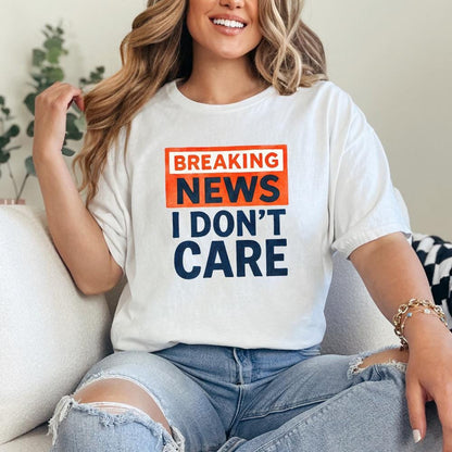 Breaking News I Don't Care PNG, Funny Sarcastic Humor Design - 300 DPI