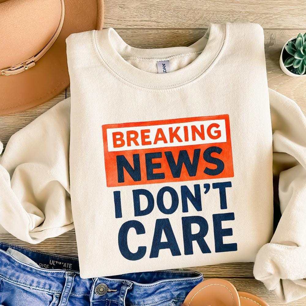 Breaking News I Don't Care PNG, Funny Sarcastic Humor Design - 300 DPI