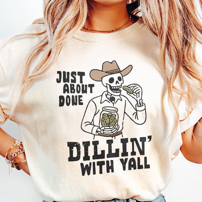 Just About Done Dillin With Yall PNG, trendy western pickle png - 300 DPI